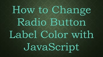How to Change Radio Button Label Color with JavaScript