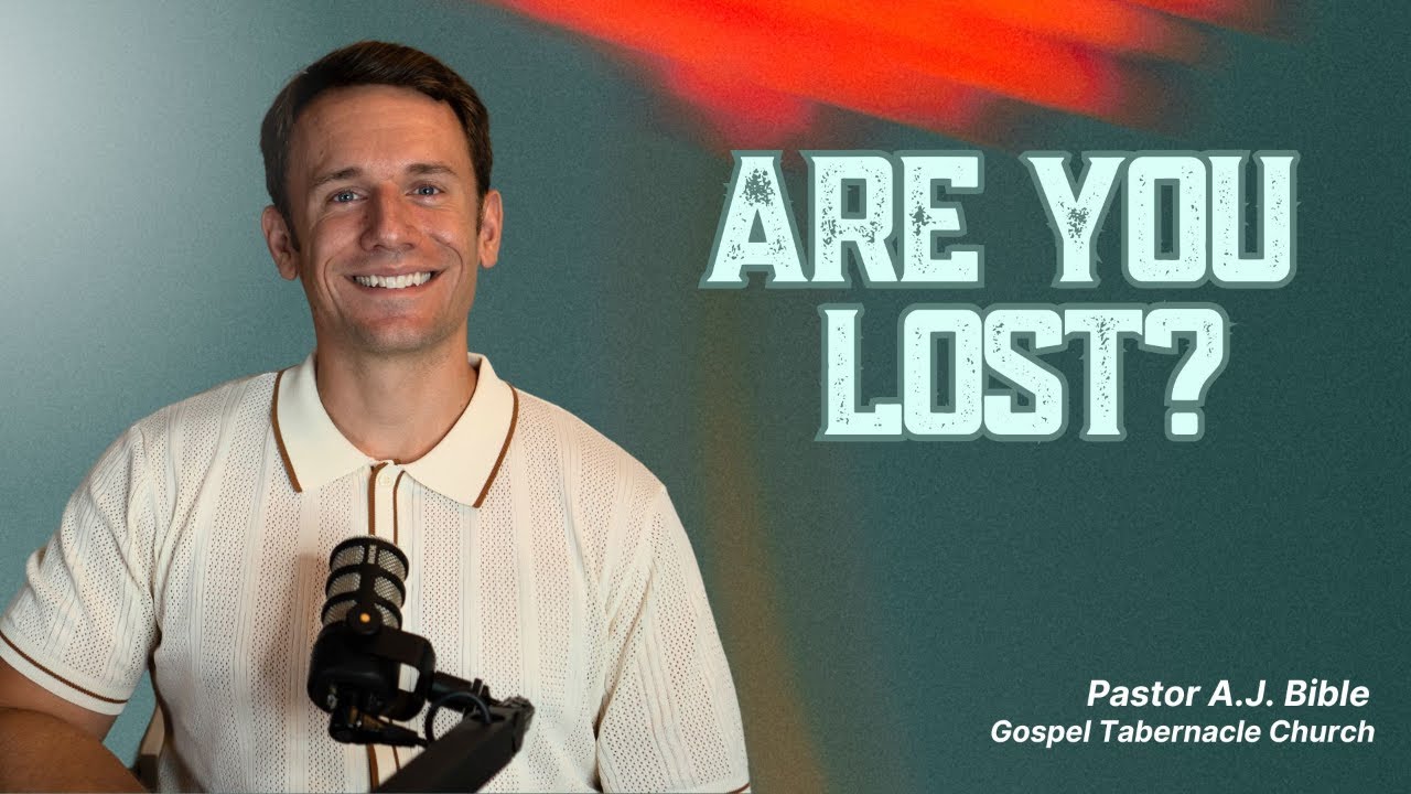 Are You Lost? | Pastor A.J. | Gospel Tabernacle Church