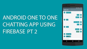 ANDROID ONE TO ONE CHATTING APP USING FIREBASE PT 2