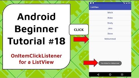 Android Beginner Tutorial #18 - OnItemClickListener For a ListView [display a message when clicked]