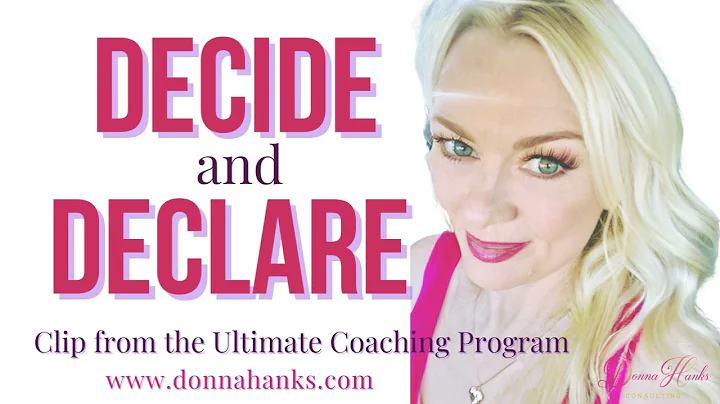 Decide and Declare - step one in the Ultimate Coaching Program