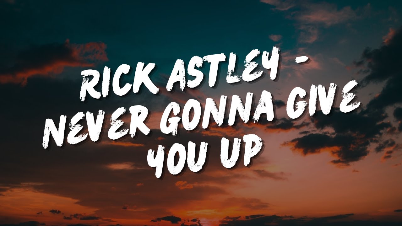 rick astley never give you up lyrics