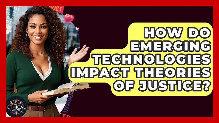 How Do Emerging Technologies Impact Theories Of Justice? - The Ethical Compass