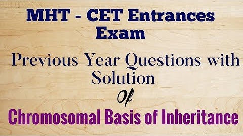 12th | Biology | MHTCET | Previous Year questions with solution | chromosomal basis of inheritance