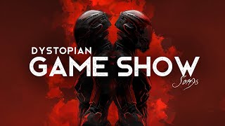 You're in a Dystopian Game Show - A Badass Playlist (LYRICS)
