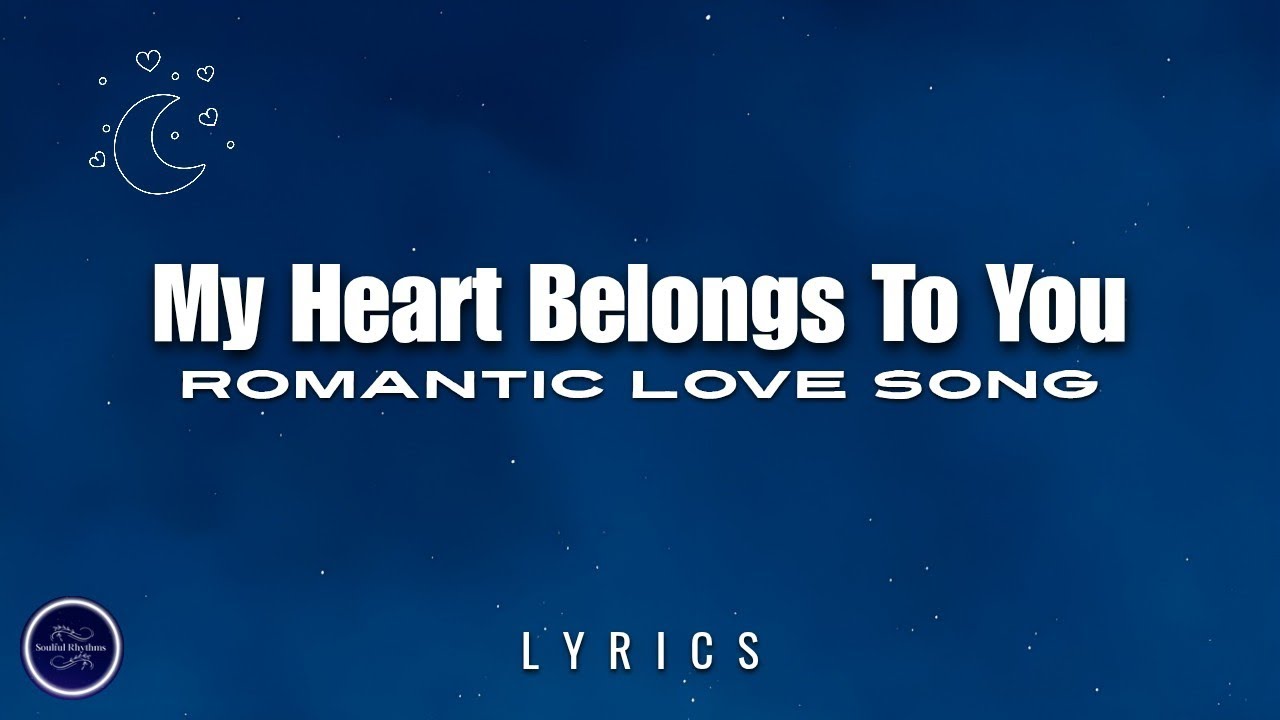 My Heart Belongs To You - Romantic Love Song With Lyrics | Soulful ...