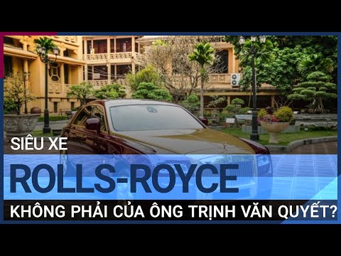 Siêu xe Rolls-Royce dát vàng BIDV đấu giá không phải của ông Trịnh Văn Quyết? | VTC Tin mới