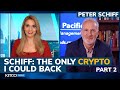 Peter Schiff says this is the only cryptocurrency that makes sense (Pt. 2/2)