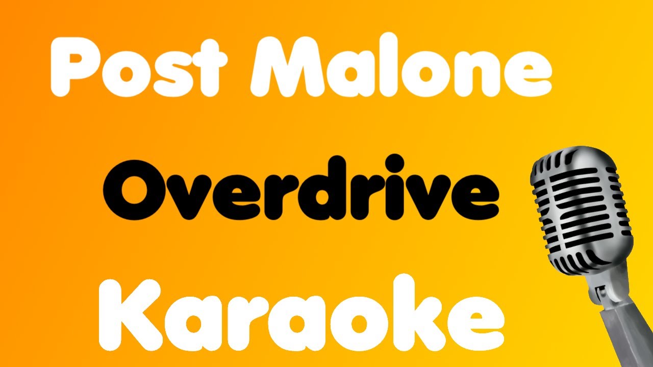 Post Malone • Overdrive • Karaoke Post Malone • Overdrive • Karaoke