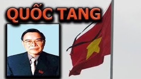 NGUYÊN THỦ TƯỚNG PHAN VĂN KHẢI | Quốc tang nguyên Thủ tướng Phan Văn Khải 2 ngày 20 và 21-3