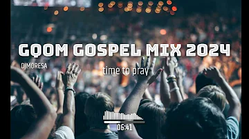 Gqom Gospel Sunday Mix 2024 ||Time to pray🔥🙌