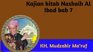Kajian kitab Nashaih Al Ibad bab 7 : KH. Mudzakir Ma'ruf