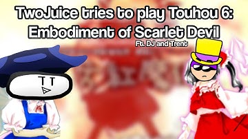 TwoJuice tries to play Touhou 6: Embodiment Of Scarlet Devil (Ft. DJ and Trent)