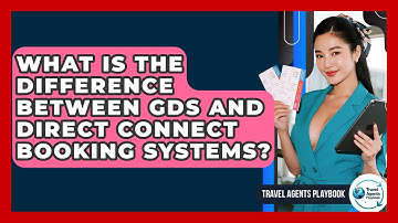 What Is The Difference Between GDS And Direct Connect Booking Systems? - Travel Agents Playbook