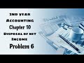 Second year accounting chapter 10 disposal of net income Problem 6 easy solution