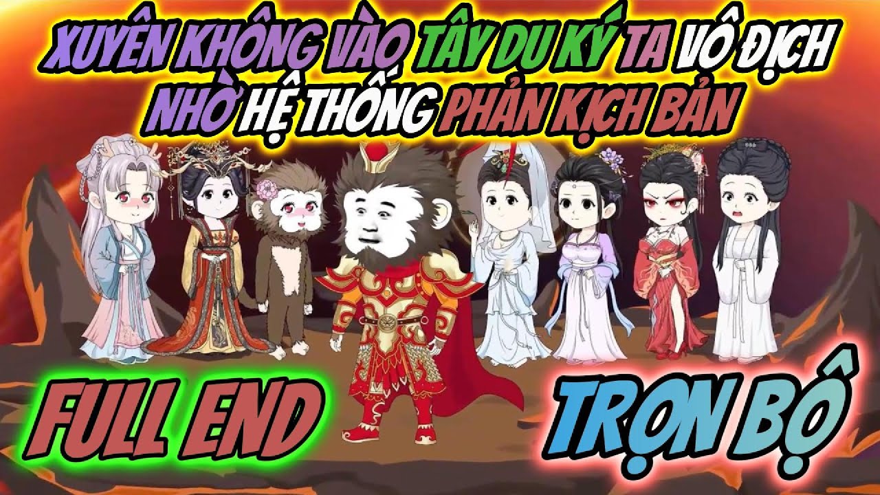 [ Full end ] Xuyên không vào tây du ký ta vô địch nhờ hệ thống phản kịch bản | PANDA vietsub