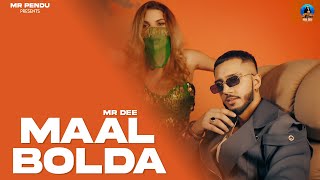 Maal Bolda (Official Video) Mr Dee | Latest Punjabi Song 2023