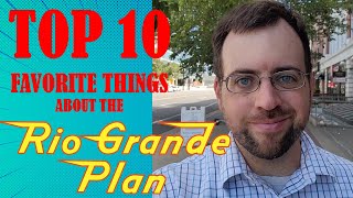 Top 10 Favorite Features of The Rio Grande Plan