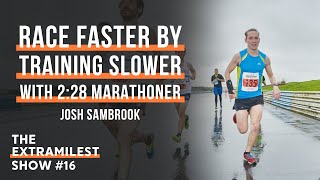 Race Faster by Training Slower, with 2:28 Marathoner Josh Sambrook