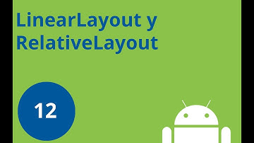Clase 12, Curso Android desde cero - LinearLayout y RelativeLayout