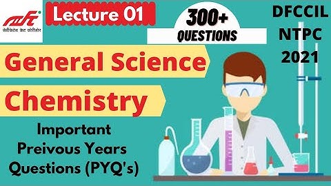 DFCCIL: General Science: Chemistry | Top Most Previous Year Questions |SSC |Railways |State PSC L-01