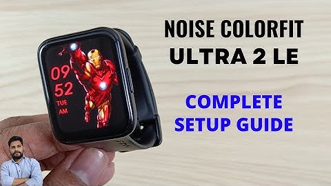Noise ColorFit Ultra 2 LE : Full Setup Guide