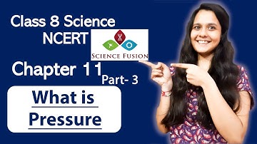 Force & Pressure | What is Pressure | Chapter 11 | Class 8 | Science NCERT | Part 3 |
