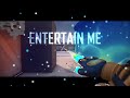 Entertain Me ⚡ - Valorant Edit