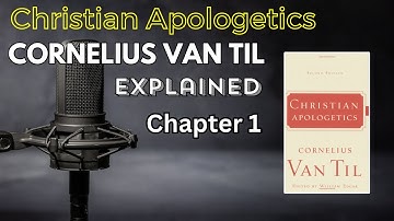 Chapter 1: Christian Apologetics by Van Til