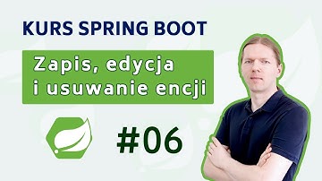 Kurs Spring Boot #06 - Tworzenie edycja i usuwanie encji Hibernate