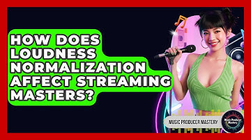 How Does Loudness Normalization Affect Streaming Masters? - Music Producer Mastery