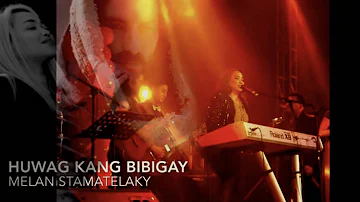 Huwag Kang Bibigay / Melan stamatelaky