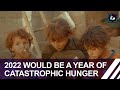 FAO warned that 2022 would be a year of catastrophic hunger, with 44 million people affected