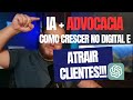 IA + Advocacia, como Adv empreendedores podem crescer no digital e atrair clientes.(AdvXperience)