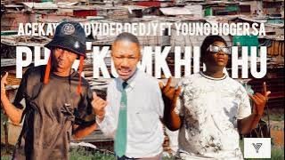 PHEZ'KOMKHUKHU-ACE KAY FT PROVIDER DE DJY & YOUNG BIGGER SA