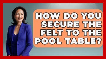 How Do You Secure The Felt To The Pool Table? - Billiards Hustlers