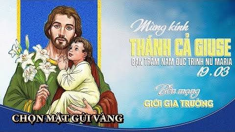 CHỌN MẶT GỬI VÀNG-  Mừng Kính Trọng Thể Thánh Giuse Bạn Trăm Năm Đức Trinh Nữ Maria | Lm. Anmai CSsR