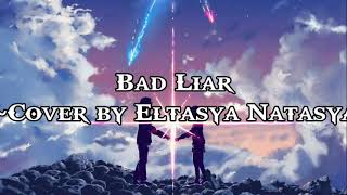 Download lagu Bad Liar Cover By Eltasya Natasya Mp3 Video Mp4