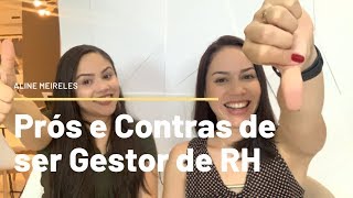 PRÓS E CONTRAS DE SER GESTOR DE RH