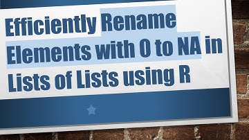 Efficiently Rename Elements with 0 to NA in Lists of Lists using R