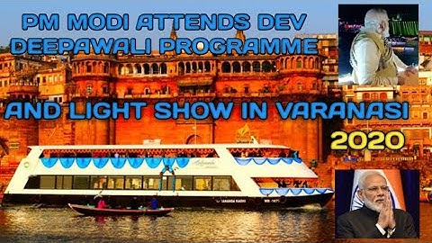 PM Modi attends Dev Deepawali programme and Laser show in Varanasi at Ghats 2020