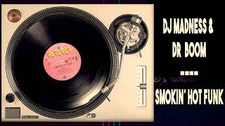 DJ Madness & Dr  Boom - Smokin´ Hot Funk