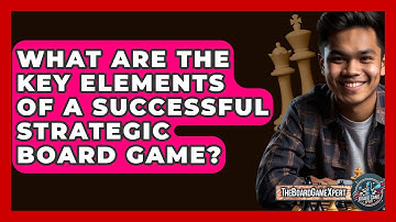 What Are the Key Elements of a Successful Strategic Board Game? - The Board Game Xpert