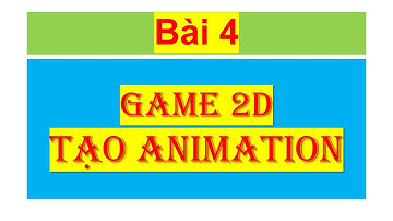 004 Code Game Unity Hướng dẫn lập trình game Tạo Hoạt cảnh  animation animator