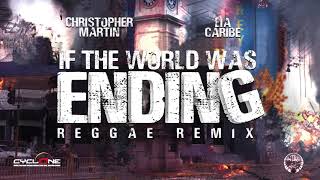 Video thumbnail of "Christopher Martin, Lia Caribe - If The World Was Ending | Reggae Remix (Official Audio)"