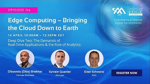 MEF Infinite Edge Episode 4 - Deep Dive Two - The Demands of Real-time Applications