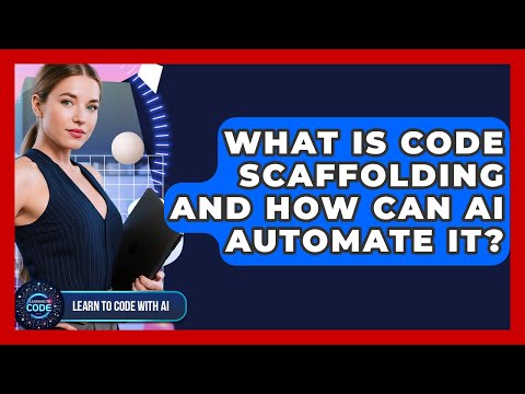 What Is Code Scaffolding And How Can AI Automate It? - Learning To Code With AI