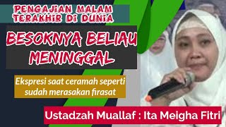 PESAN-PESAN TERAKHIR USTADZAH ITA MEIGHA FITRI -   Besoknya beliau meninggal karena kecelakaan