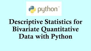 Python for statistics | Descriptive Statistics for Bivariate Quantitative Data with Python