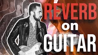 How To Use Reverb on Guitar | What EVERYONE Should Know